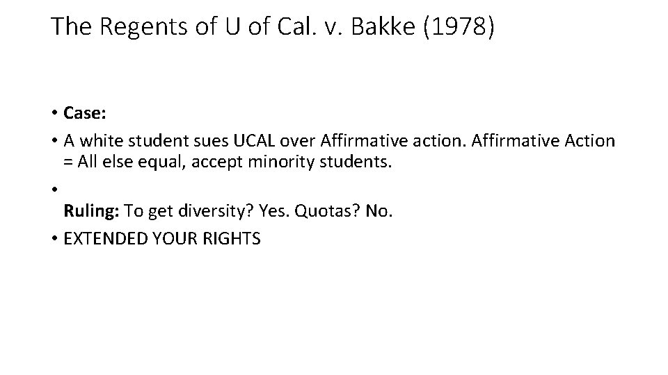 The Regents of U of Cal. v. Bakke (1978) • Case: • A white
