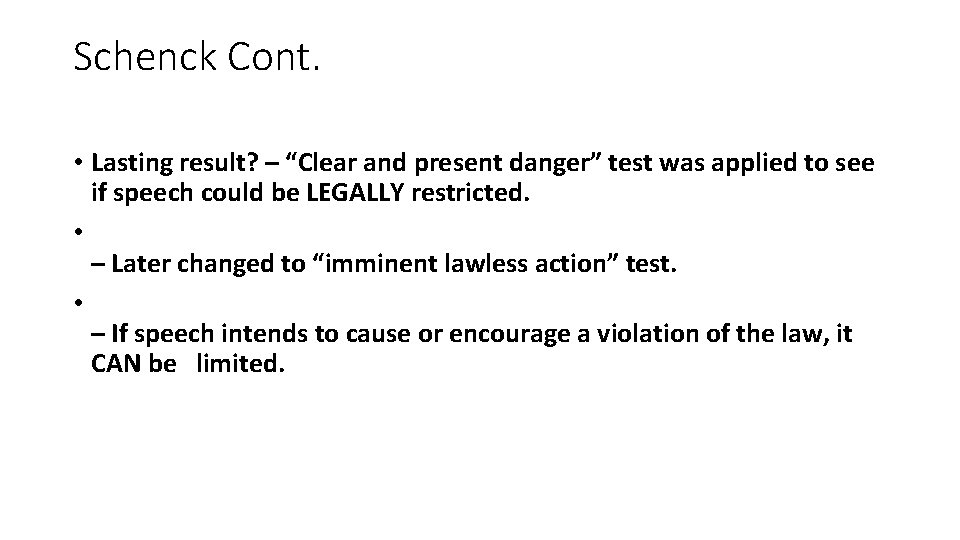 Schenck Cont. • Lasting result? – “Clear and present danger” test was applied to