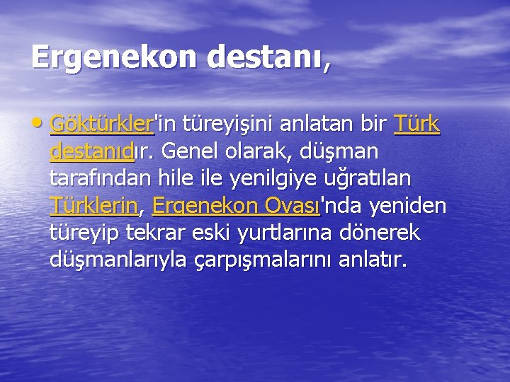 Ergenekon destanı, • Göktürkler'in türeyişini anlatan bir Türk destanıdır. Genel olarak, düşman tarafından hile