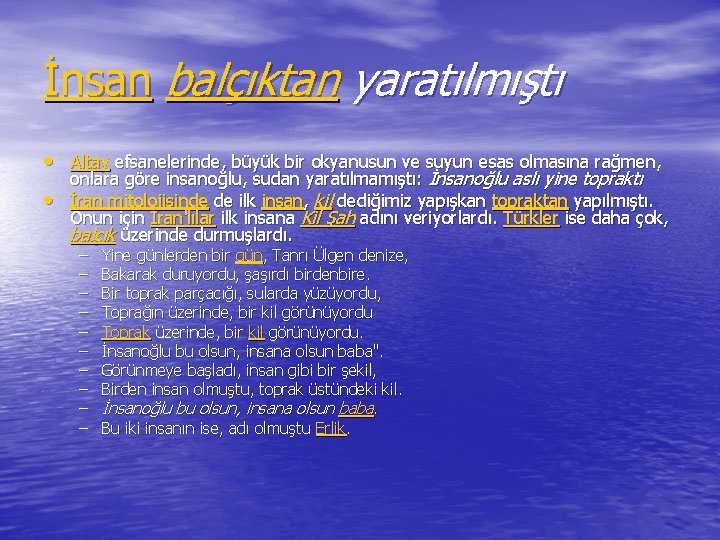 İnsan balçıktan yaratılmıştı • Altay efsanelerinde, büyük bir okyanusun ve suyun esas olmasına rağmen,