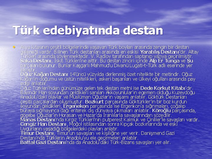 Türk edebiyatında destan • Asya kıtasının çeşitli bölgelerinde yaşayan Türk boyları arasında zengin bir