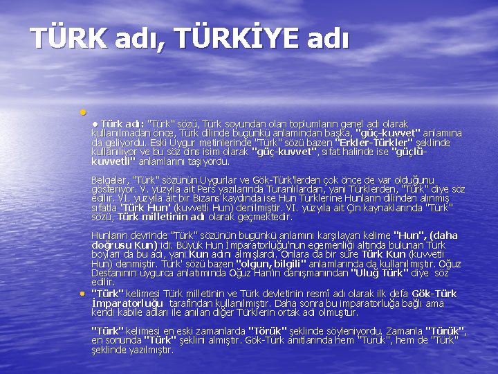 TÜRK adı, TÜRKİYE adı • • Türk adı: "Türk" sözü, Türk soyundan olan toplumların