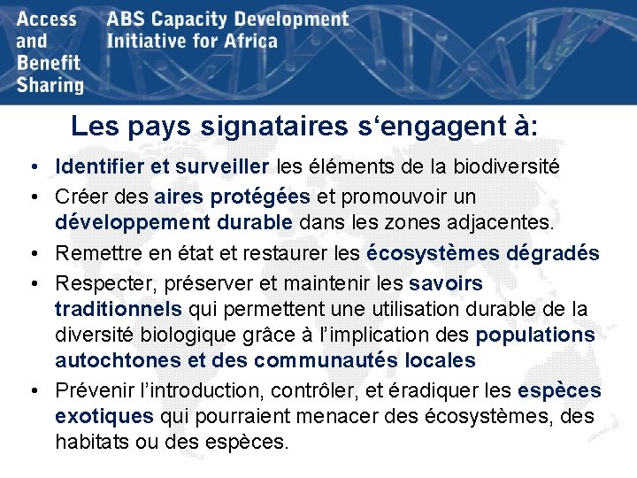 Les pays signataires s‘engagent à: • Identifier et surveiller les éléments de la biodiversité