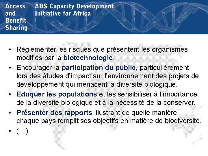  • Réglementer les risques que présentent les organismes modifiés par la biotechnologie. •