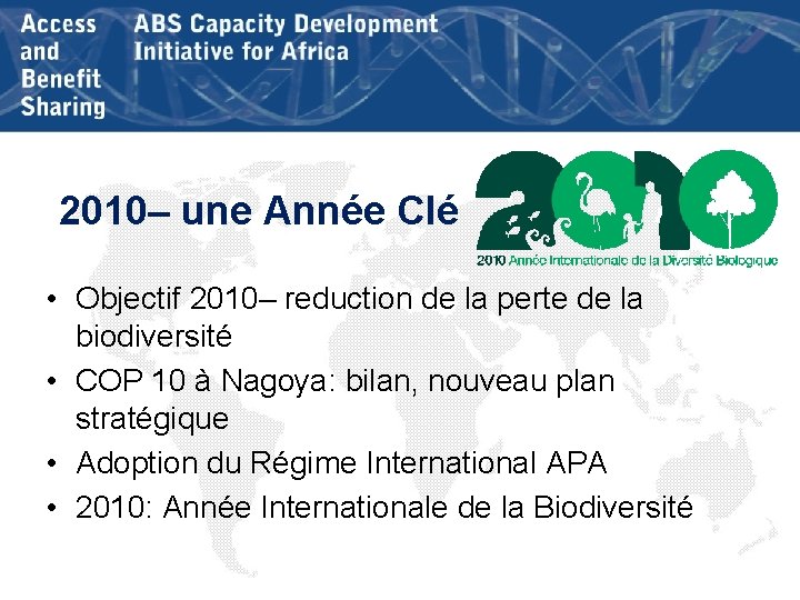 2010– une Année Clé • Objectif 2010– reduction de la perte de la biodiversité