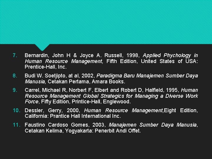 7. Bernardin, John H & Joyce A. Russell, 1998, Applied Phychology in Human Resource