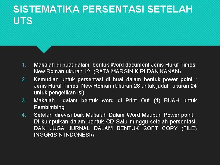 SISTEMATIKA PERSENTASI SETELAH UTS 1. 2. 3. 4. Makalah di buat dalam bentuk Word