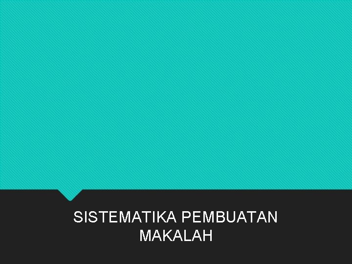 SISTEMATIKA PEMBUATAN MAKALAH 