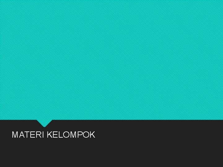 MATERI KELOMPOK 