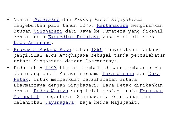  • Naskah Pararaton dan Kidung Panji Wijayakrama menyebutkan pada tahun 1275, Kertanagara mengirimkan