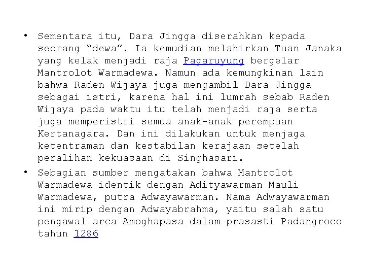  • Sementara itu, Dara Jingga diserahkan kepada seorang “dewa”. Ia kemudian melahirkan Tuan