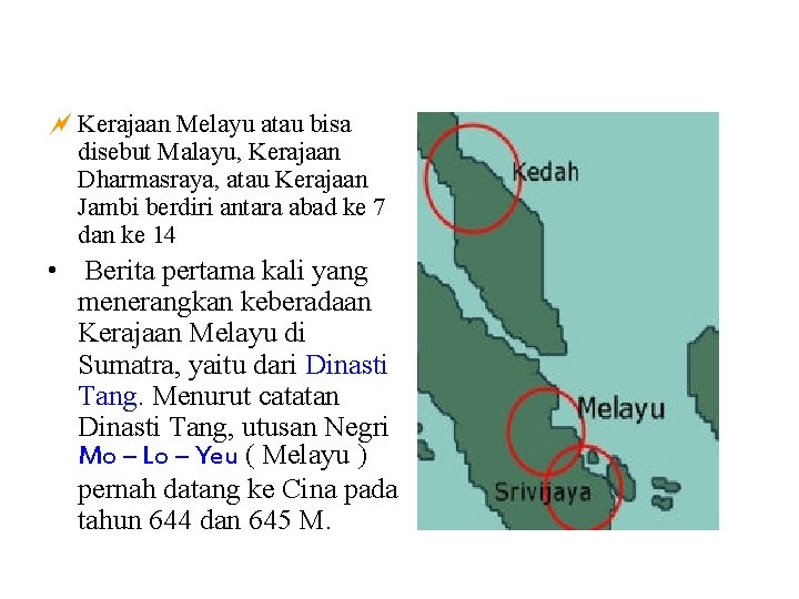 ~ Kerajaan Melayu atau bisa disebut Malayu, Kerajaan Dharmasraya, atau Kerajaan Jambi berdiri antara