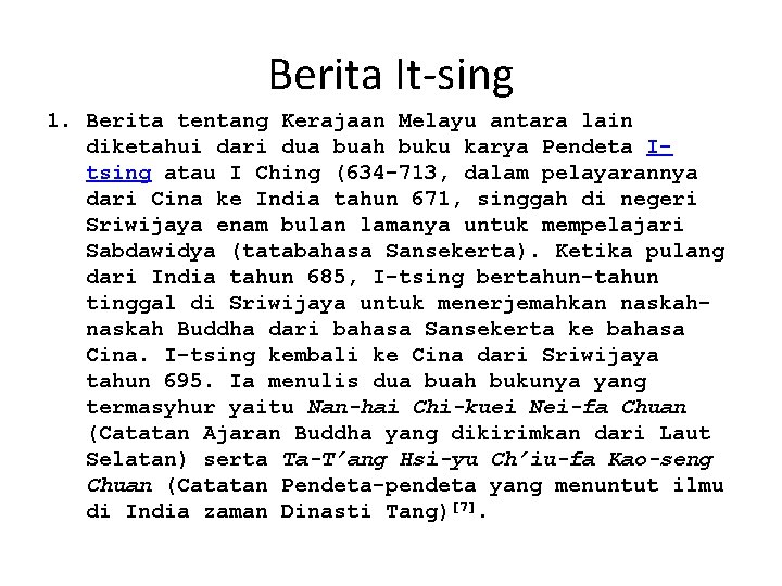 Berita It-sing 1. Berita tentang Kerajaan Melayu antara lain diketahui dari dua buah buku