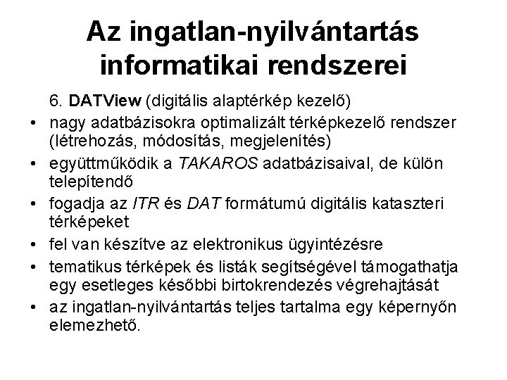 Az ingatlan-nyilvántartás informatikai rendszerei • • • 6. DATView (digitális alaptérkép kezelő) nagy adatbázisokra