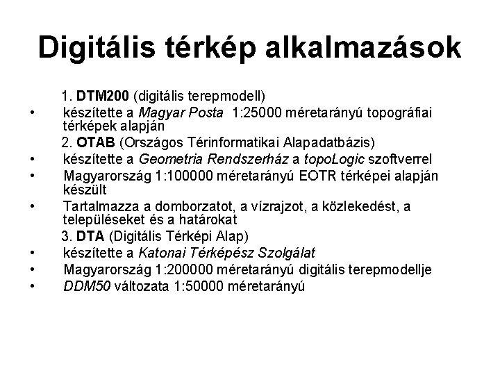Digitális térkép alkalmazások • • 1. DTM 200 (digitális terepmodell) készítette a Magyar Posta