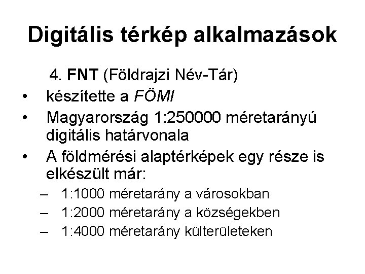 Digitális térkép alkalmazások • • • 4. FNT (Földrajzi Név-Tár) készítette a FÖMI Magyarország