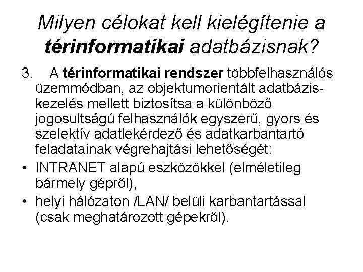 Milyen célokat kell kielégítenie a térinformatikai adatbázisnak? 3. A térinformatikai rendszer többfelhasználós üzemmódban, az