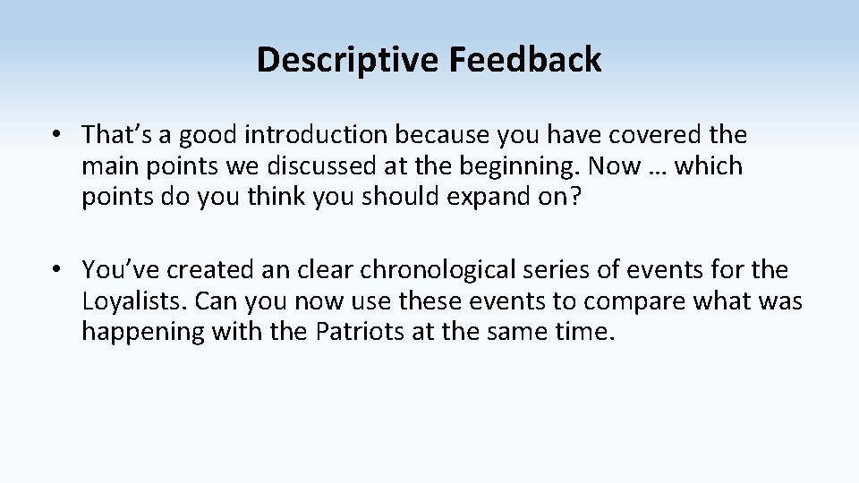 Descriptive Feedback • That’s a good introduction because you have covered the main points