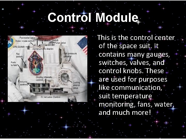 Control Module This is the control center of the space suit. It contains many