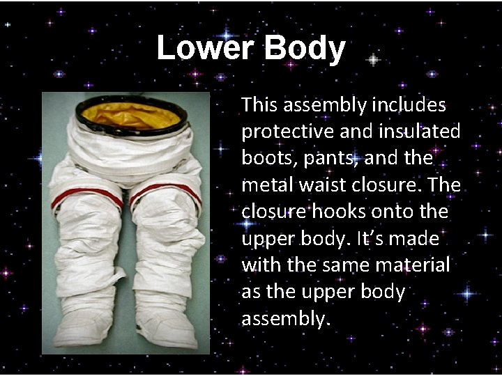 Lower Body This assembly includes protective and insulated boots, pants, and the metal waist
