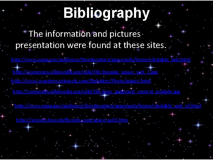 Bibliography The information and pictures of this presentation were found at these sites. http: