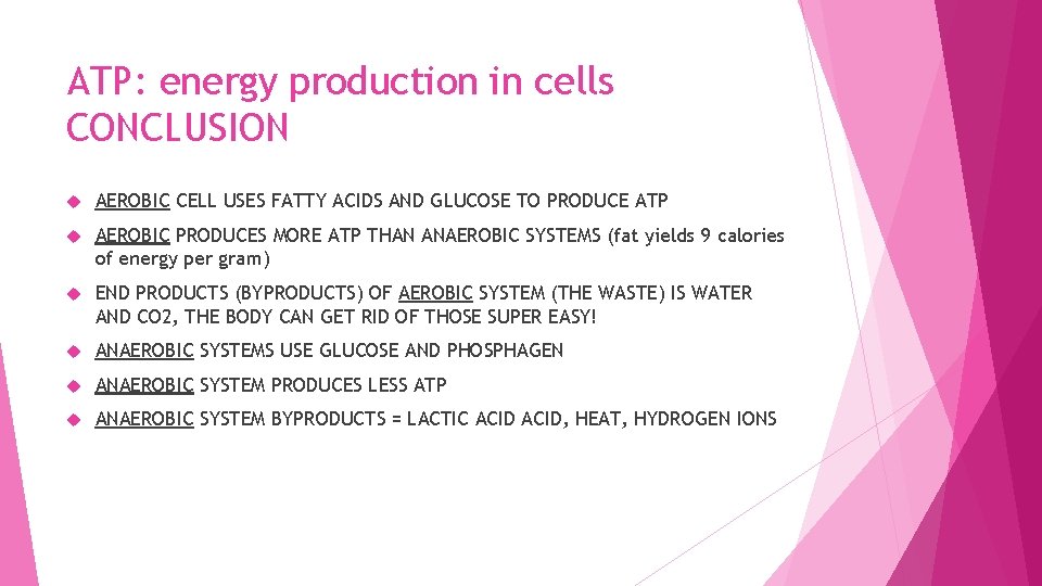 ATP: energy production in cells CONCLUSION AEROBIC CELL USES FATTY ACIDS AND GLUCOSE TO