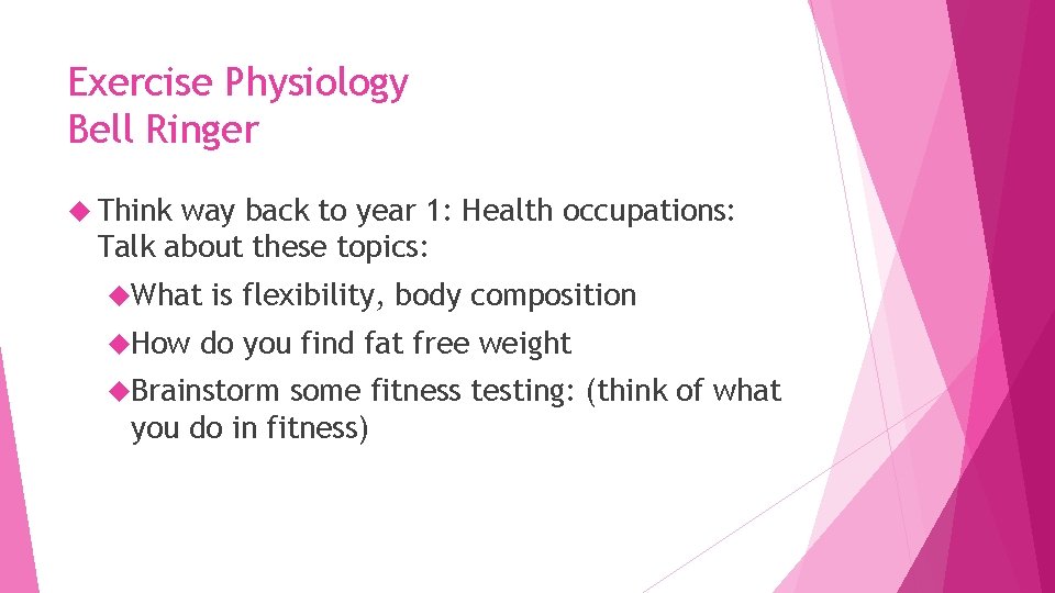 Exercise Physiology Bell Ringer Think way back to year 1: Health occupations: Talk about