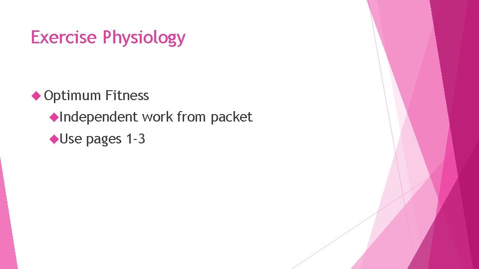 Exercise Physiology Optimum Fitness Independent Use work from packet pages 1 -3 