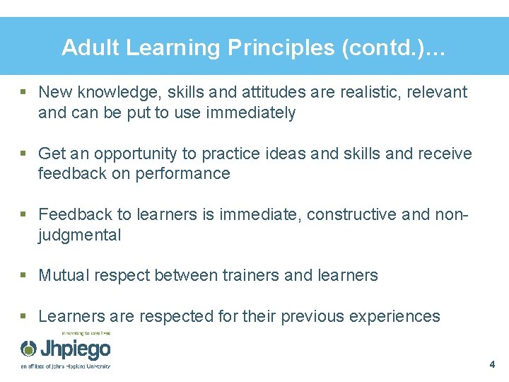Adult Learning Principles (contd. )… § New knowledge, skills and attitudes are realistic, relevant Adult Learning Principles (contd. )… § New knowledge, skills and attitudes are realistic, relevant