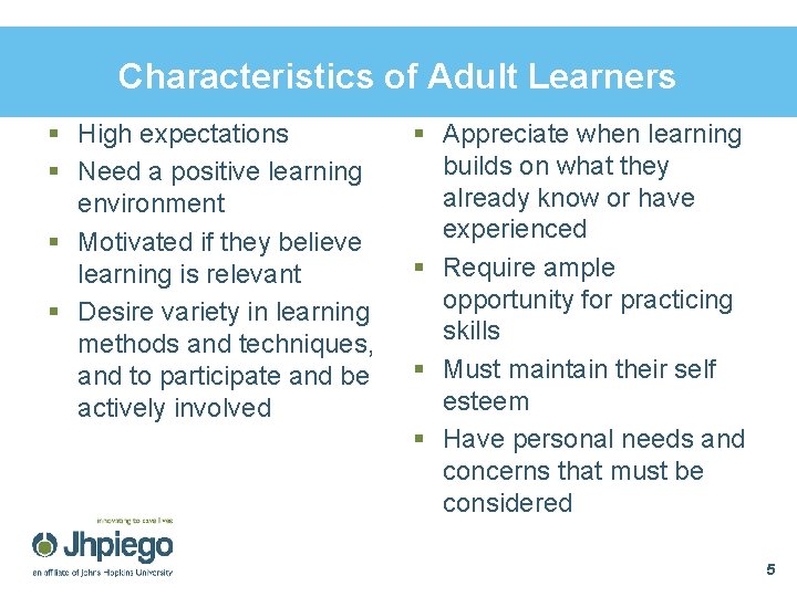 Characteristics of Adult Learners § High expectations § Need a positive learning environment § Characteristics of Adult Learners § High expectations § Need a positive learning environment §