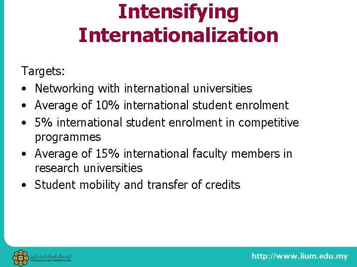 Intensifying Internationalization Targets: • Networking with international universities • Average of 10% international student