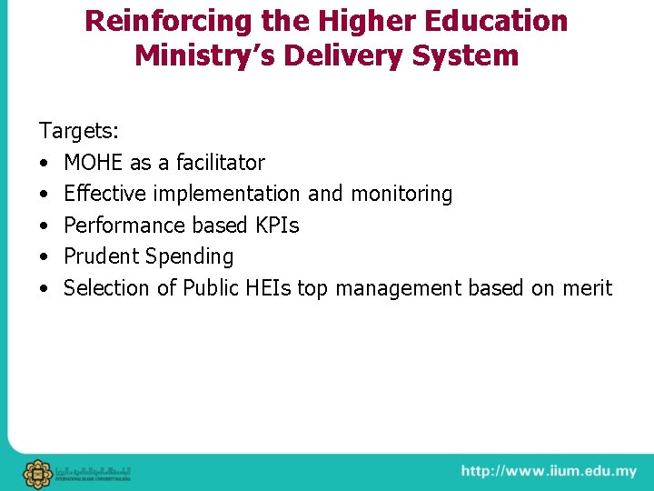 Reinforcing the Higher Education Ministry’s Delivery System Targets: • MOHE as a facilitator •