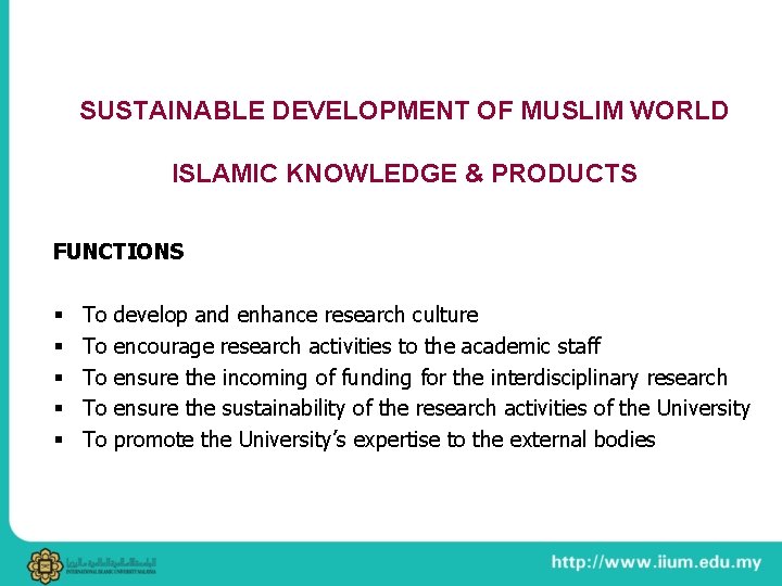 SUSTAINABLE DEVELOPMENT OF MUSLIM WORLD ISLAMIC KNOWLEDGE & PRODUCTS FUNCTIONS § § § To