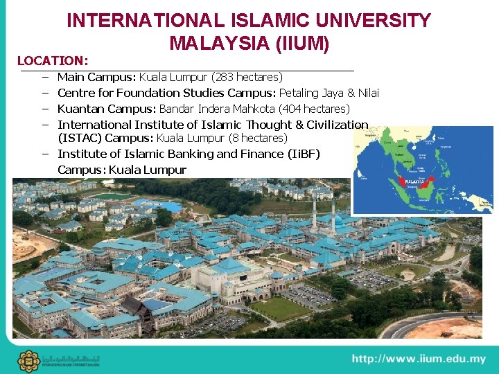 INTERNATIONAL ISLAMIC UNIVERSITY MALAYSIA (IIUM) LOCATION: – – Main Campus: Kuala Lumpur (283 hectares)