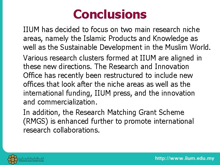 Conclusions IIUM has decided to focus on two main research niche areas, namely the