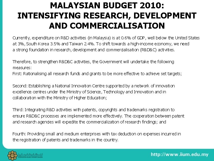 MALAYSIAN BUDGET 2010: INTENSIFYING RESEARCH, DEVELOPMENT AND COMMERCIALISATION Currently, expenditure on R&D activities (in