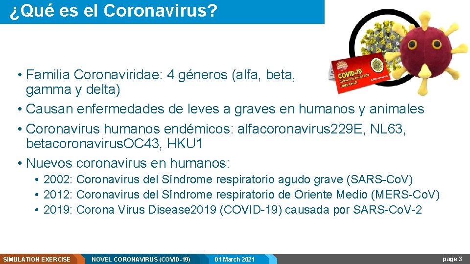 ¿Qué es el Coronavirus? • Familia Coronaviridae: 4 géneros (alfa, beta, gamma y delta)