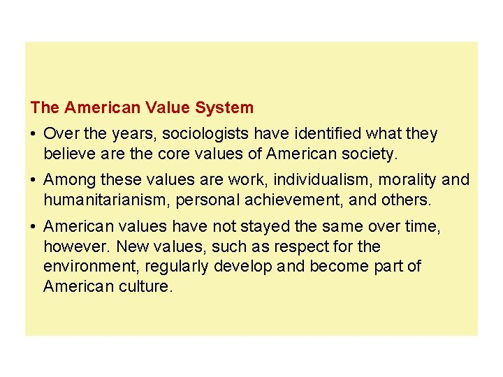 The American Value System • Over the years, sociologists have identified what they believe