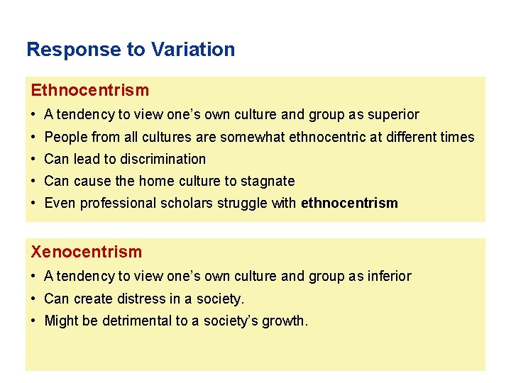 Response to Variation Ethnocentrism • A tendency to view one’s own culture and group