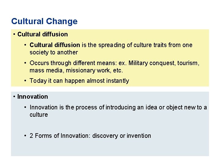 Cultural Change • Cultural diffusion is the spreading of culture traits from one society