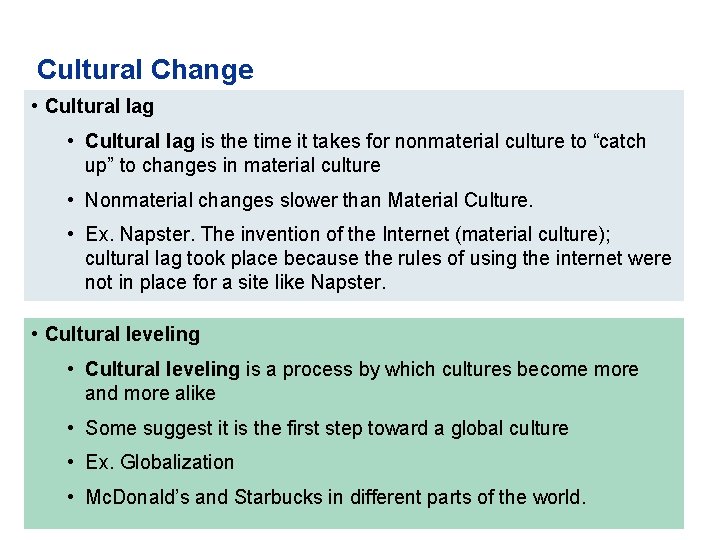 Cultural Change • Cultural lag is the time it takes for nonmaterial culture to