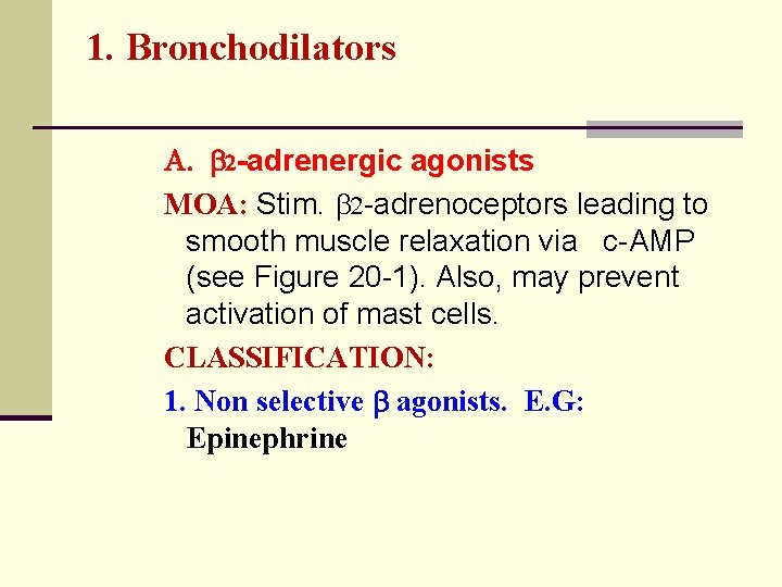 1. Bronchodilators A. 2 -adrenergic agonists MOA: Stim. b 2 -adrenoceptors leading to smooth