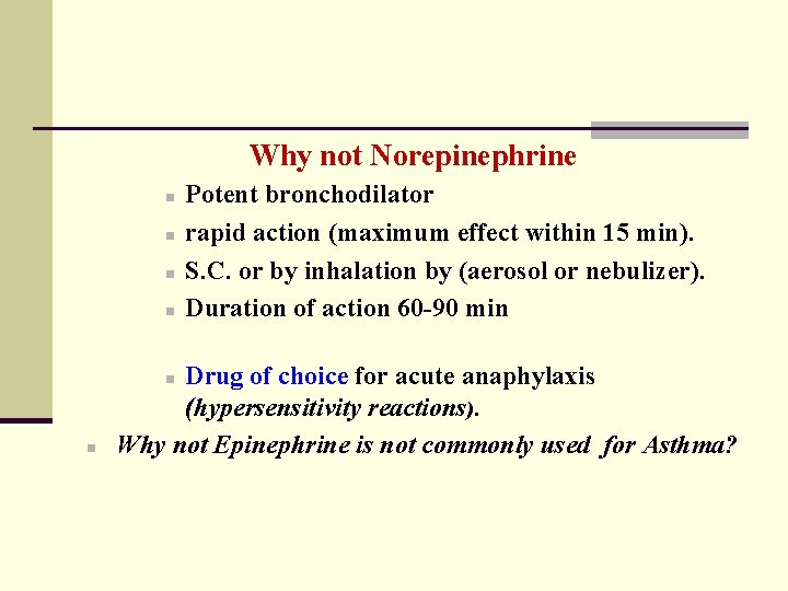 Why not Norepinephrine n n Drug of choice for acute anaphylaxis (hypersensitivity reactions). Why