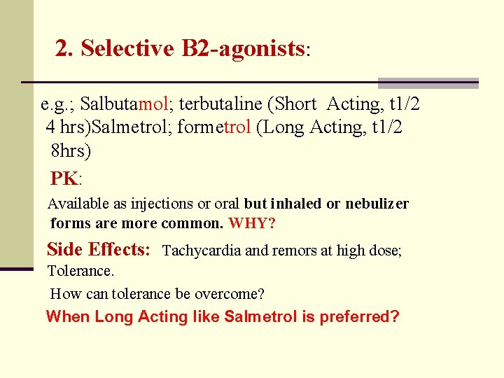 2. Selective B 2 -agonists: e. g. ; Salbutamol; terbutaline (Short Acting, t 1/2