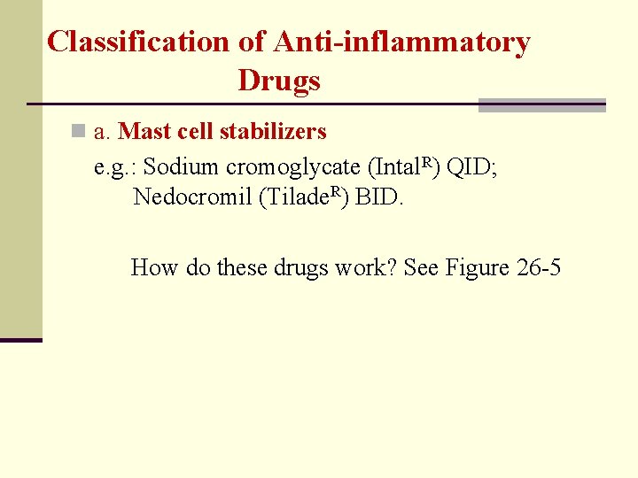 Classification of Anti-inflammatory Drugs n a. Mast cell stabilizers e. g. : Sodium cromoglycate