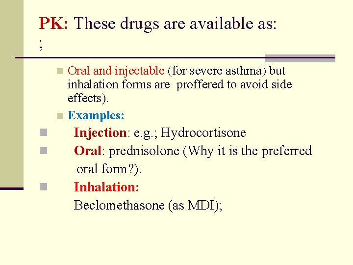 PK: These drugs are available as: ; Oral and injectable (for severe asthma) but