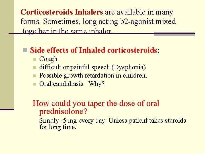 Corticosteroids Inhalers are available in many forms. Sometimes, long acting b 2 -agonist mixed
