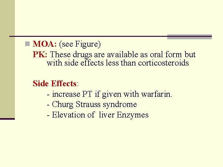 n MOA: (see Figure) PK: These drugs are available as oral form but with