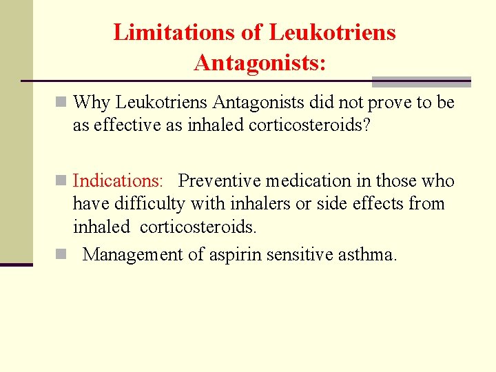 Limitations of Leukotriens Antagonists: n Why Leukotriens Antagonists did not prove to be as