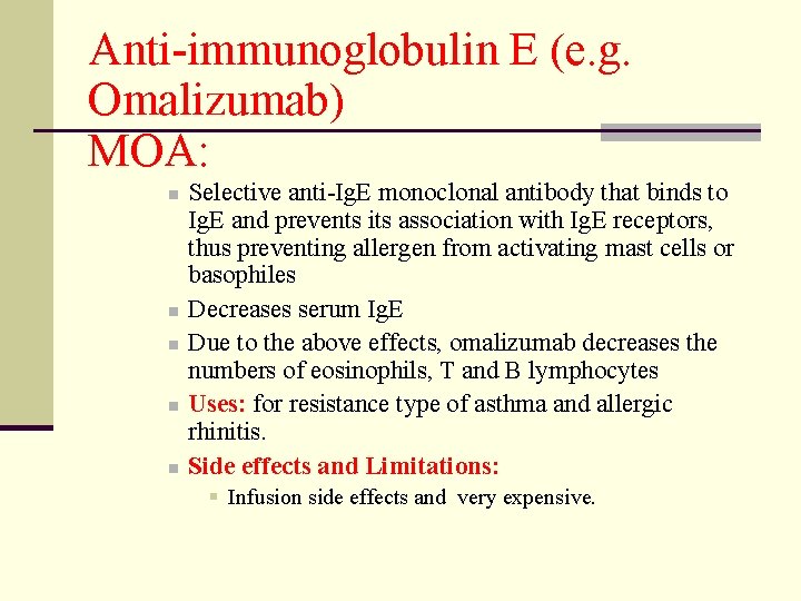 Anti-immunoglobulin E (e. g. Omalizumab) MOA: n n n Selective anti-Ig. E monoclonal antibody